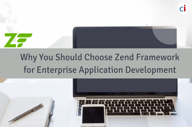 5 Reasons Why You Should Choose Zend Framework for Enterprise Application Development