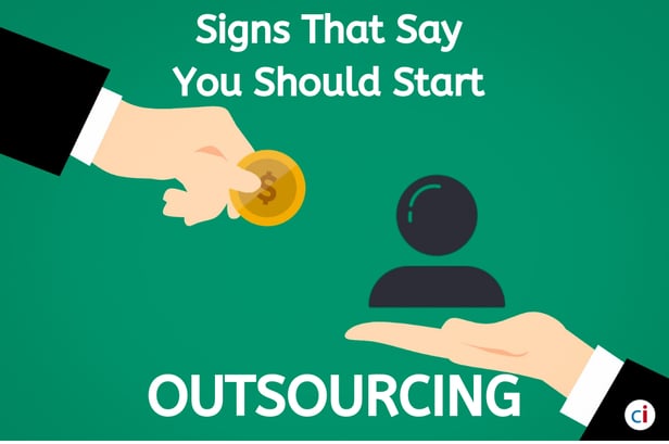 6 Telltale Signs That Say You Need To Start Outsourcing