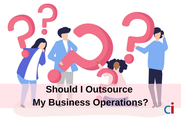 Is It The Right Time To Outsource? 4 Questions To Help You Decide