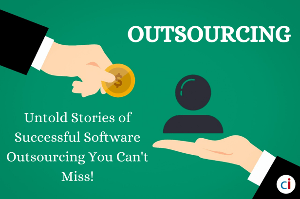 Untold Stories of Successful Software Outsourcing You Can't Miss!