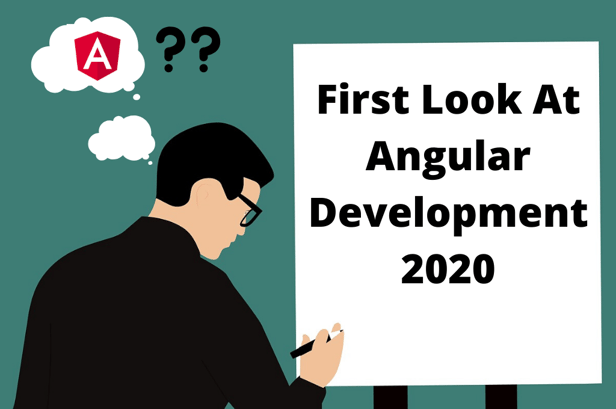 A First Look At State Of Angular Development in 2020